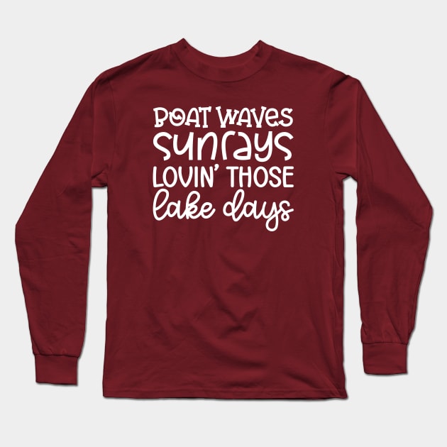 Boat Waves Sunrays Lovin' Those Lake Days Long Sleeve T-Shirt by GlimmerDesigns